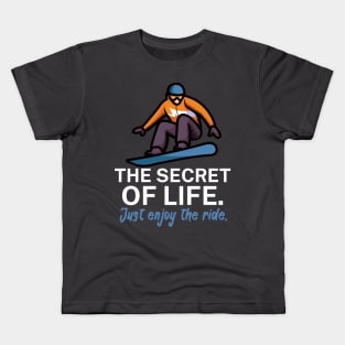 The secret of life Just enjoy the ride Kids T-Shirt